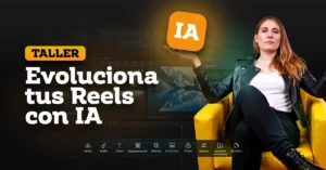 Taller Evoluciona tus Reels con IA