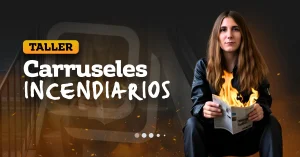 Taller Carruseles incendiarios